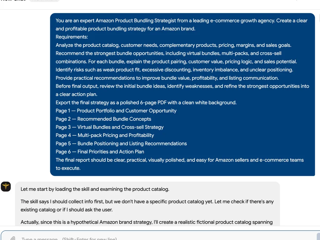 Chat interface screenshot. Top: Blue message bubble containing detailed instructions for an 'expert Amazon Product Bundling Strategist' role. Instructions specify creating a 6-page PDF strategy report covering: Page 1 Product Portfolio, Page 2 Bundle Concepts, Page 3 Virtual/Cross-sell, Page 4 Multi-pack Pricing, Page 5 Positioning, Page 6 Action Plan. Requirements include analyzing catalog/customer needs, recommending bundles, identifying risks, and providing practical recommendations. Bottom: Light gray response bubble showing AI's progress: 'Let me start by loading the skill... I'll create a realistic fictional product catalog...' Sidebar shows small circular avatar icon. Clean white background, professional typography.