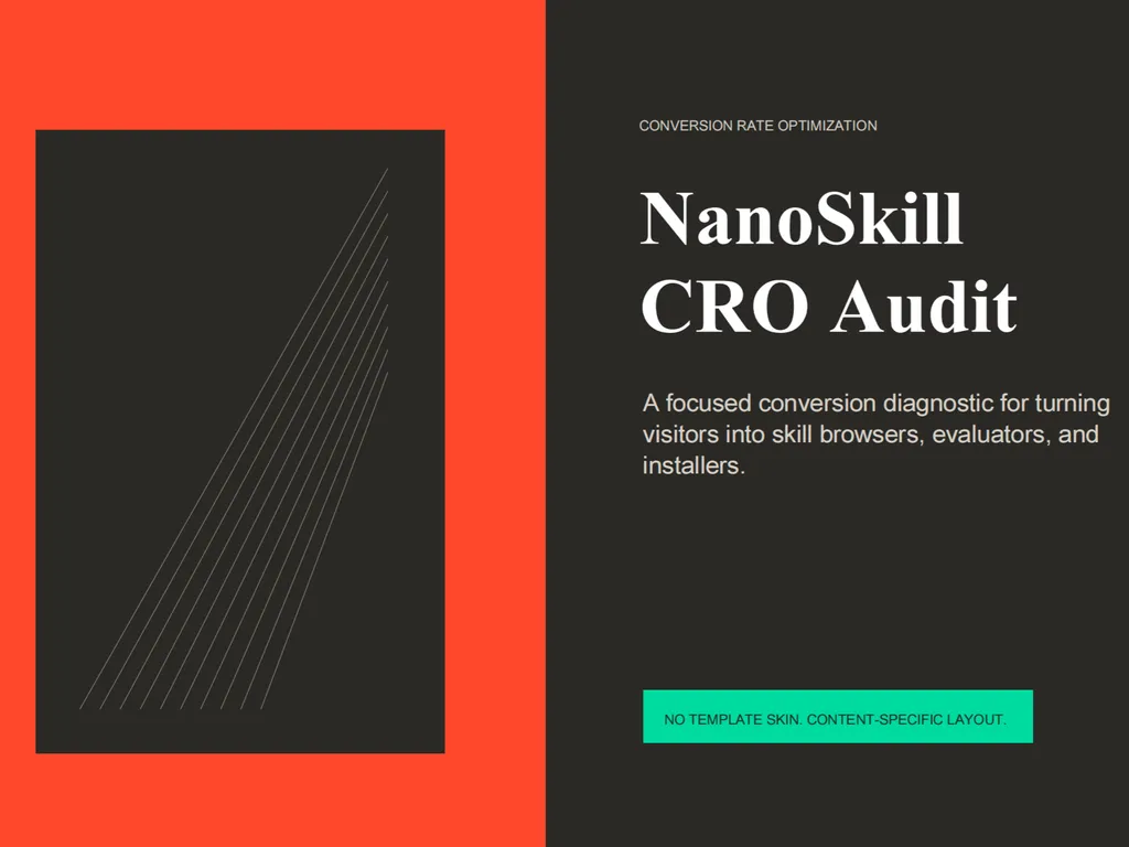 Cover slide for a conversion rate optimization report titled “NanoSkill CRO Audit.” The design uses a bold split layout with a vivid orange-red panel on the left and a dark charcoal panel on the right. The subtitle describes the audit as a focused conversion diagnostic for turning visitors into skill browsers, evaluators, and installers. A turquoise label at the bottom reads “No template skin. Content-specific layout.”