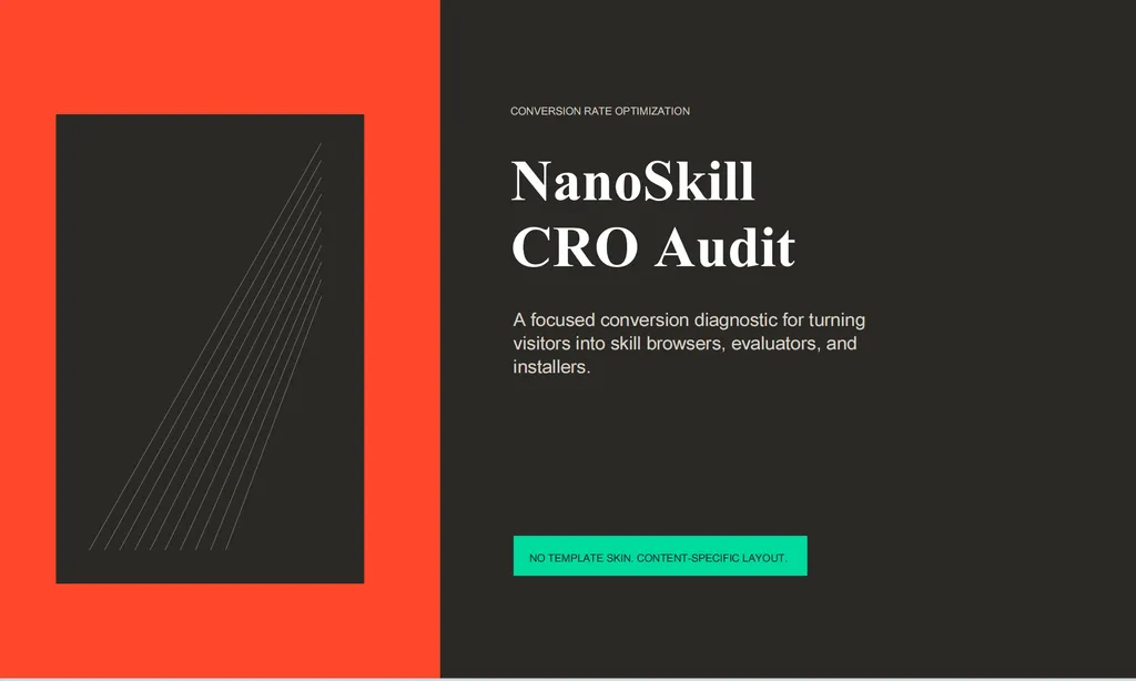 Cover slide for a conversion rate optimization report titled “NanoSkill CRO Audit.” The design uses a split layout with a vivid orange-red panel on the left and a dark charcoal panel on the right. The subtitle describes the report as a focused conversion diagnostic for turning visitors into skill browsers, evaluators, and installers. A turquoise label at the bottom reads “No template skin. Content-specific layout.”
