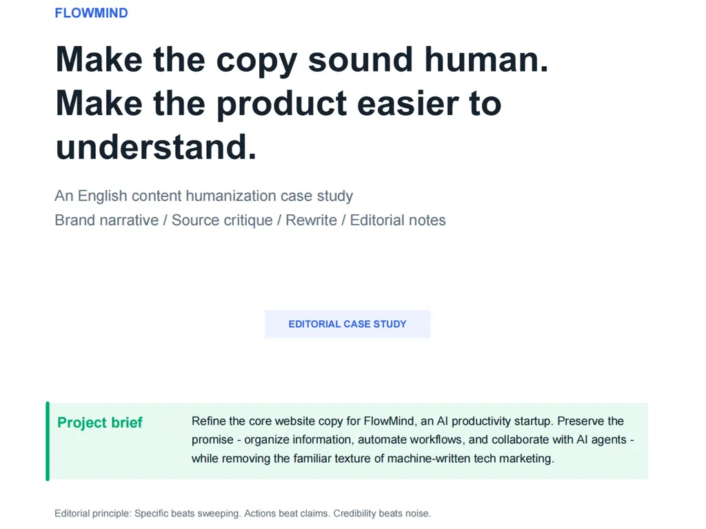 A clean editorial case study cover page for FlowMind focused on copy humanization. The page headline reads 'Make the copy sound human. Make the product easier to understand.' Supporting text describes it as an English content humanization case study covering brand narrative, source critique, rewrite, and editorial notes. A centered label reads 'EDITORIAL CASE STUDY'. A highlighted project brief box explains the goal of refining FlowMind's core website copy while preserving the product promise of organizing information, automating workflows, and collaborating with AI agents, while removing machine-written tech marketing language. The footer includes an editorial principle emphasizing that specificity, action, and credibility matter more than sweeping claims or noise.