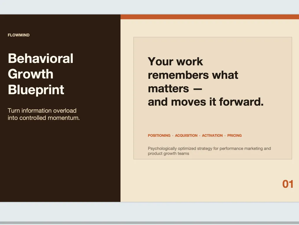 A presentation slide for FlowMind titled Behavioral Growth Blueprint. The layout is split into two panels: on the left, a dark brown vertical section with the FlowMind label and the headline 'Behavioral Growth Blueprint' plus the subtitle 'Turn information overload into controlled momentum.' On the right, a light beige card displays a central message reading 'Your work remembers what matters — and moves it forward.' Below it are small category labels 'Positioning, Acquisition, Activation, Pricing' and a note describing it as a psychologically optimized strategy for performance marketing and product growth teams. The slide has a clean, premium consulting-style design with minimal typography and a numbered section marker '01' in the bottom right.