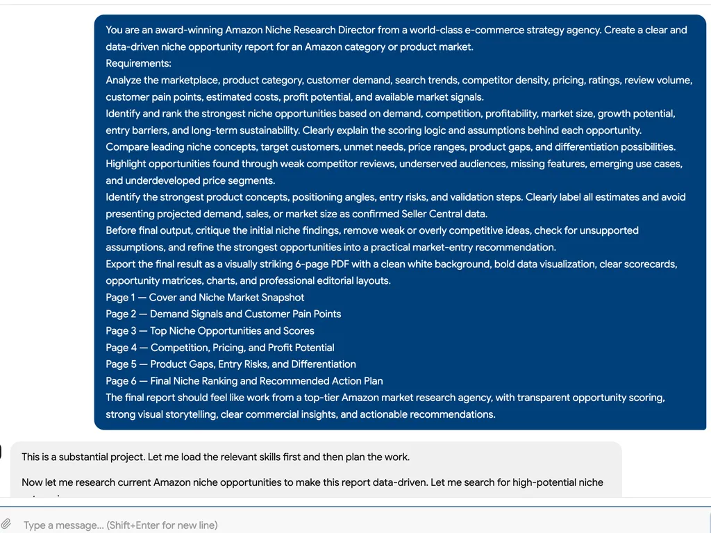 Screenshot of an AI chat interface showing a detailed prompt for creating a data-driven Amazon niche opportunity report. The large dark blue user message instructs the AI to act as an award-winning Amazon Niche Research Director from a world-class e-commerce strategy agency. The requirements include analyzing the marketplace, product category, customer demand, search trends, competitor density, pricing, ratings, review volume, customer pain points, estimated costs, profit potential, and available market signals. It asks the AI to identify and rank niche opportunities based on demand, competition, profitability, market size, growth potential, entry barriers, and long-term sustainability, while clearly explaining the scoring logic and assumptions. The prompt also requests comparisons of target customers, unmet needs, price ranges, product gaps, and differentiation opportunities, including insights from weak competitor reviews, underserved audiences, missing features, emerging use cases, and underdeveloped price segments. It instructs the AI to identify product concepts, positioning angles, entry risks, and validation steps; clearly label all estimates; critique and refine the initial findings; and export the final result as a visually striking six-page PDF. The requested page structure includes Cover and Niche Market Snapshot; Demand Signals and Customer Pain Points; Top Niche Opportunities and Scores; Competition, Pricing, and Profit Potential; Product Gaps, Entry Risks, and Differentiation; and Final Niche Ranking and Recommended Action Plan. Below, a light-gray assistant response says the project is substantial, that it will load the relevant skills first, and that it will research current Amazon niche opportunities to build a data-driven report. Clean white interface with rounded message panels, dark blue prompt block, black sans-serif text, and a professional AI market research workflow presentation.