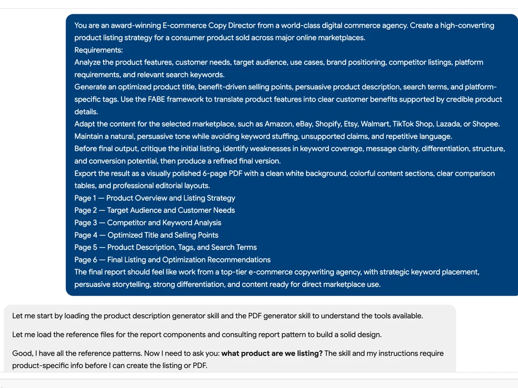 Screenshot of an AI chat interface showing a detailed prompt for generating a high-converting e-commerce product listing strategy. The large dark blue user message instructs the AI to act as an award-winning E-commerce Copy Director and analyze product features, customer needs, target audience, use cases, brand positioning, competitor listings, marketplace requirements, and relevant search keywords. It requests an optimized product title, benefit-driven selling points, persuasive product description, search terms, platform-specific tags, and FABE-based copywriting for marketplaces including Amazon, eBay, Shopify, Etsy, Walmart, TikTok Shop, Lazada, and Shopee. The prompt also asks the AI to critique the initial listing, improve keyword coverage, message clarity, differentiation, structure, and conversion potential, then export the final result as a polished six-page PDF. The six-page structure includes Product Overview and Listing Strategy, Target Audience and Customer Needs, Competitor and Keyword Analysis, Optimized Title and Selling Points, Product Description, Tags and Search Terms, and Final Listing and Optimization Recommendations. Below, a light gray assistant response says it will load the product description generator and PDF generator skills, review reference files, and asks, 'what product are we listing?' because product-specific information is required before creating the listing or PDF. Clean white interface, rounded message panels, dark blue prompt block, black sans-serif text, and professional AI workflow presentation.
