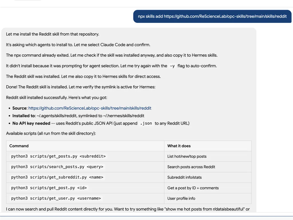 Terminal-based AI agent interface showing installation of a Reddit retrieval skill from the ReScienceLab opc-skills repository using an npx skills add command. The system processes an interactive agent selection prompt, selects Claude Code, retries installation with an auto-confirm flag, and successfully installs the Reddit skill. The output confirms symlink setup for Hermes Agent and shows capability details including accessing Reddit via public JSON endpoints without API keys. A command reference table lists available scripts such as get_posts, search_posts, get_subreddit, get_post by ID, and get_user profile data, enabling Reddit content search, retrieval, and analysis workflows.