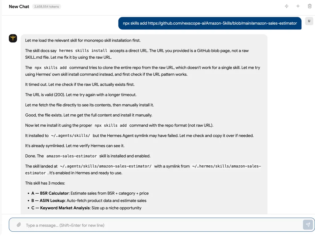 Screenshot of an AI chat interface showing the installation of the Amazon Sales Estimator skill from Nexscope's Amazon-Skills GitHub repository. At the top, a dark blue user message contains the command 'npx skills add https://github.com/nexscope-ai/Amazon-Skills/blob/main/amazon-sales-estimator.' Below, a large light-gray assistant response explains the installation workflow: loading the relevant monorepo installation skill, recognizing that the supplied GitHub link is a blob page rather than a raw SKILL.md file, checking the raw URL, retrying after a timeout, fetching the file directly, installing it with the proper npx repository format, and verifying the Hermes symlink. The confirmation states that the 'amazon-sales-estimator' skill is installed and enabled at '~/.agents/skills/amazon-sales-estimator/' with a symlink from '~/.hermes/skills/amazon-sales-estimator.' The response lists three operating modes: 'A — BSR Calculator,' which estimates sales from BSR, category, and price; 'B — ASIN Lookup,' which automatically fetches product data and estimates sales; and 'C — Keyword Market Analysis,' which evaluates niche market opportunities. The interface has a white background, rounded message panels, a Hermes-style icon beside the assistant response, a token counter reading '2,658,554 tokens' near the top, and a message input field at the bottom.